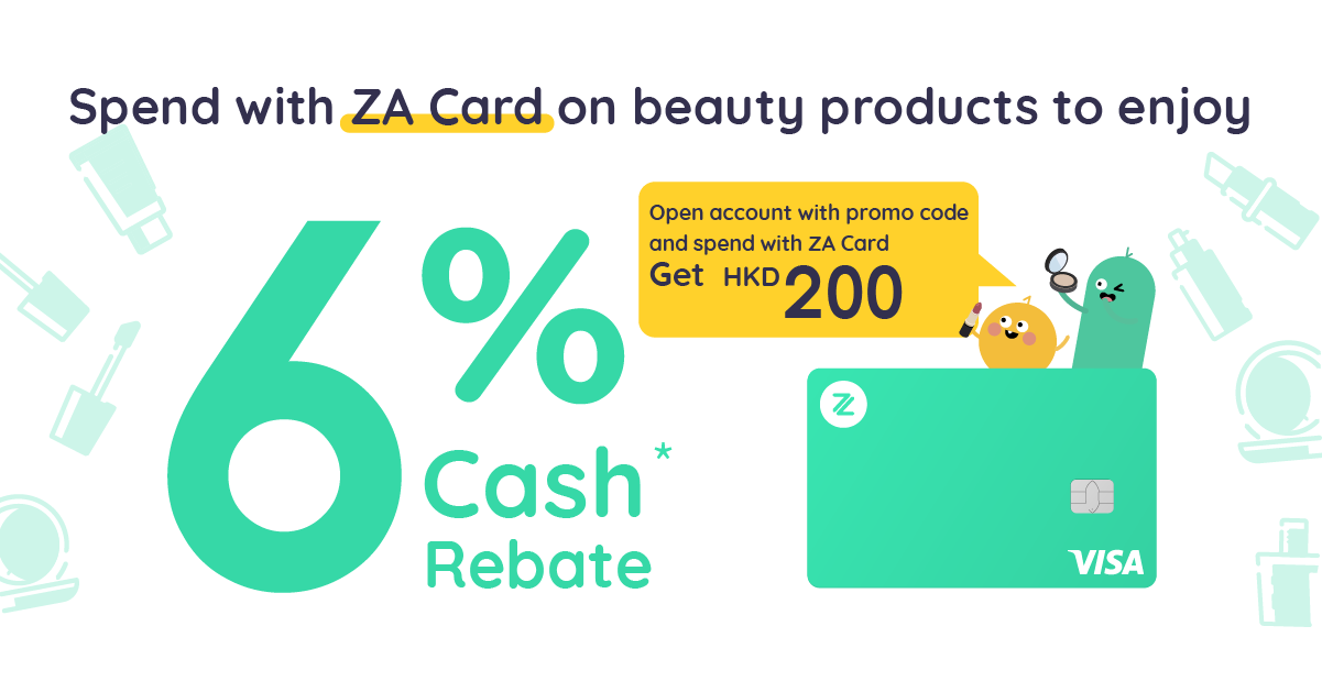 【ZA Bank】💄 Purchase any beauty products with ZA Card to earn 6% cash rebate！👸