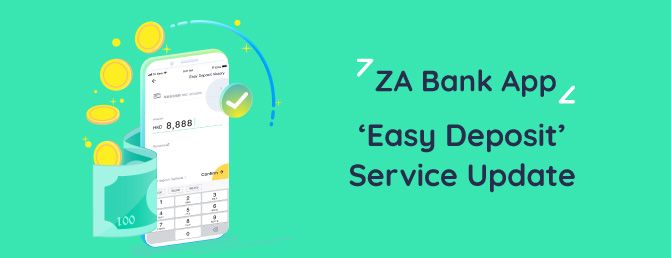 【ZA Bank】Updates on ‘Easy Deposit’